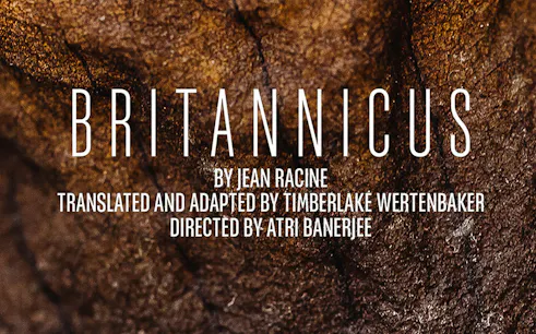Britannicus play details with credits for Jean Racine, Timberlake Wertenbaker, and Atri Banerjee.