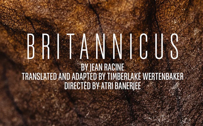 Britannicus play details with credits for Jean Racine, Timberlake Wertenbaker, and Atri Banerjee.