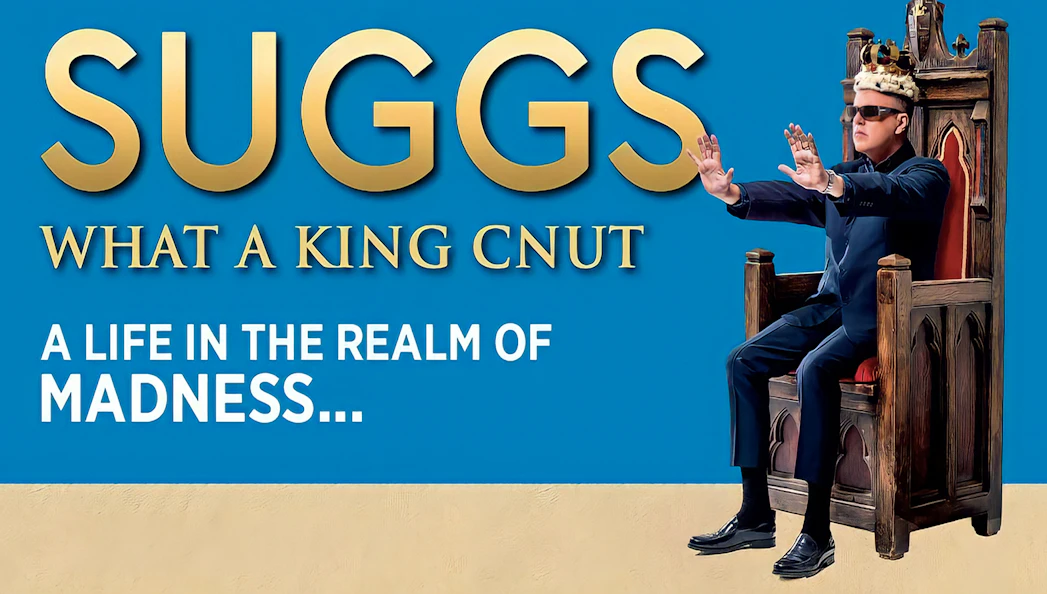 Suggs sitting on a throne with text "What A King Cnut – A Life in The Realm Of Madness.