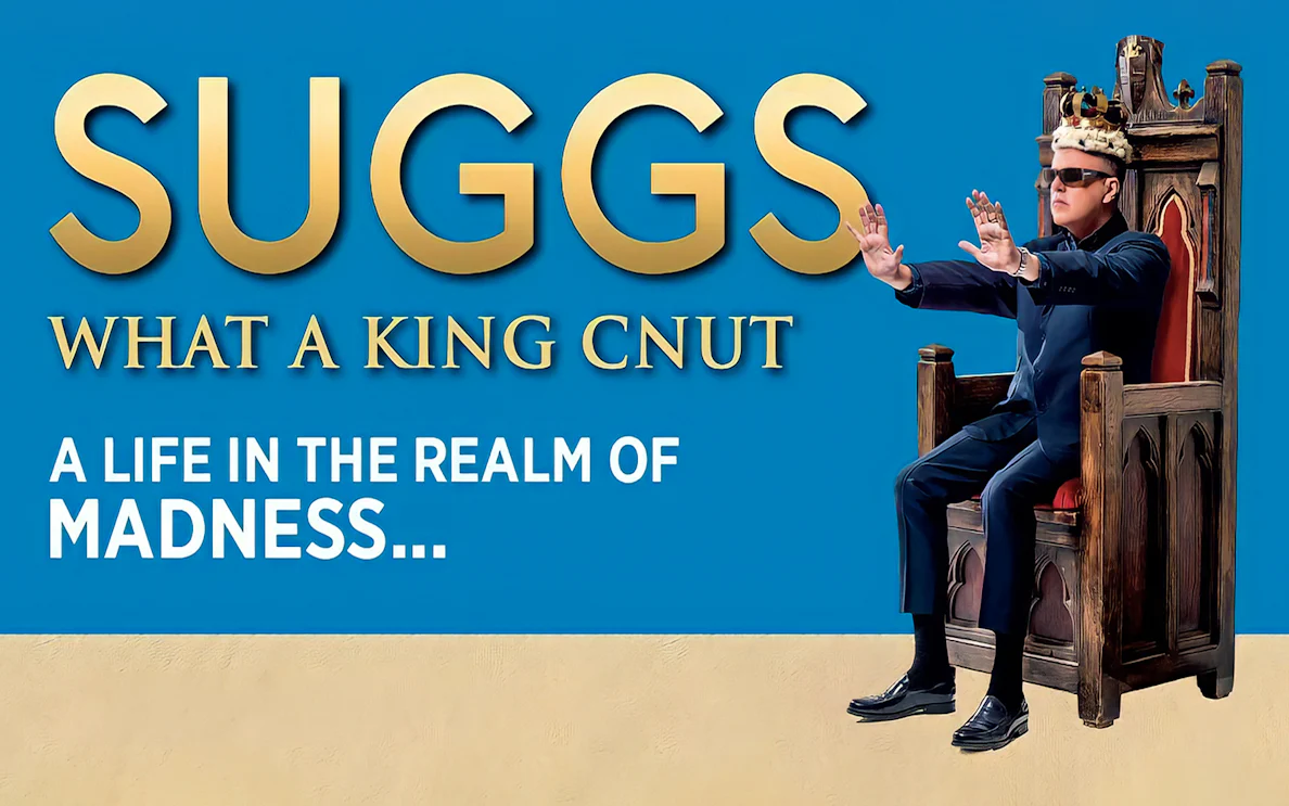 Suggs sitting on a throne with text "What A King Cnut – A Life in The Realm Of Madness.