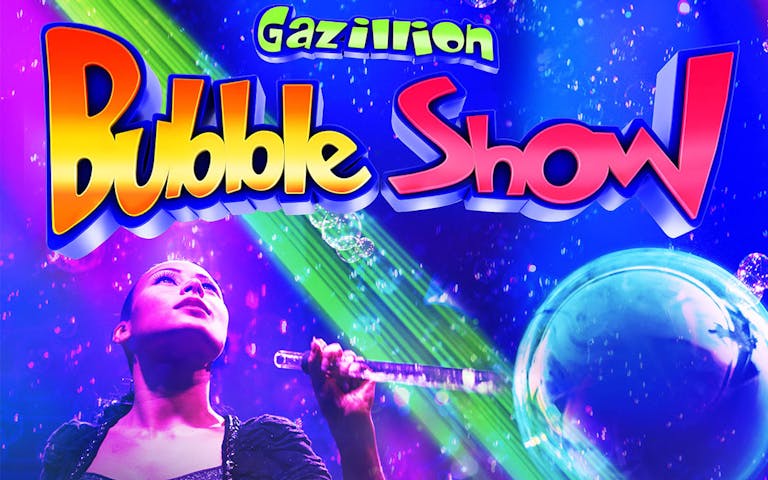 The Gazillion Bubble Show Broadway Show | Save Up To 30% on Tickets ...